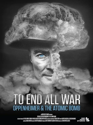 دانلود فیلم To End All War: Oppenheimer & the Atomic Bomb